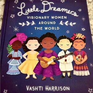 LITTLE DREAMERS VISIONARY WOMEN AROUND THE WORLD - by Vashti Harrison